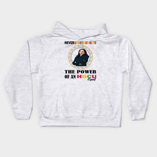 Never underestimate the power of an hbcu graduate.. black month kamala harris gift Kids Hoodie by DODG99